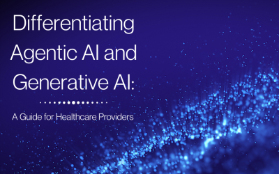 Differentiating Agentic AI and Generative AI: A Guide for Healthcare Providers